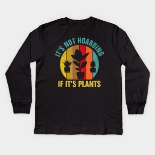 It's Not Hoarding If It's Plants Kids Long Sleeve T-Shirt